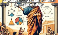 Dünyanın Küre Şeklinde Olduğunu İleri Süren İlk Kişi